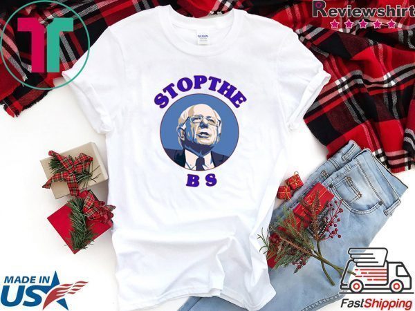 Bernie Sanders Stop The Bs Tee Shirts