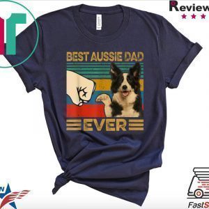Best Aussie Dad Ever Tee Shirts