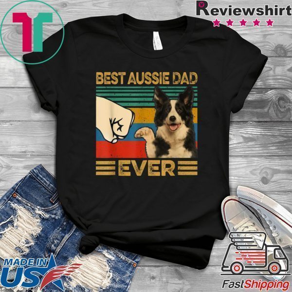 Best Aussie Dad Ever Tee Shirts