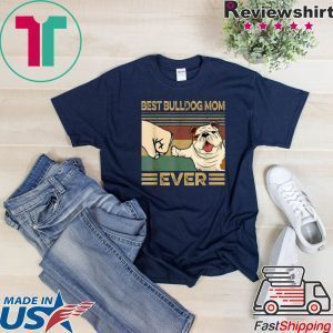 Best BULLDOG Mom Ever Tee Shirt