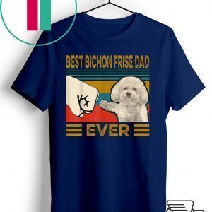 Best Bichon Frise Dad Ever Shirt