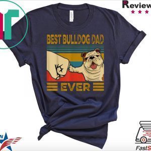 Best Bulldog Dad Ever Tee Shirts