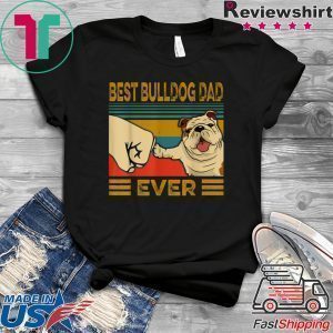 Best Bulldog Dad Ever Tee Shirts