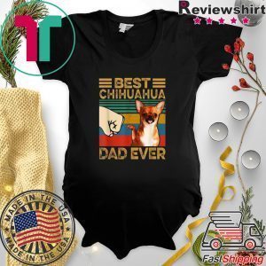 Best Chihuahua Dad Ever Tee Shirts