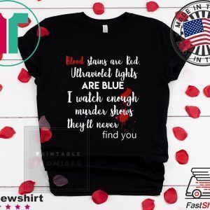 where to buy Blood stains are red ultraviolet lights are blue Tee Shirts