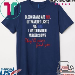 Blood stains are red ultraviolet lights are blue sleeve T-Shirt