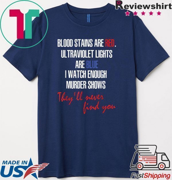 Blood stains are red ultraviolet lights are blue sleeve T-Shirt