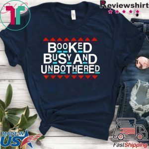 Booked Busy And Unbothered Entrepreneur Motivational Tee Shirts