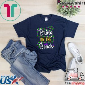 Bring On The Beads Funny Mardi Gras Beads parade New Orleans Tee Shirts