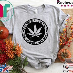 Cannabis Marijuana ‘for Medical use only’ weed Stoner Tee Shirts