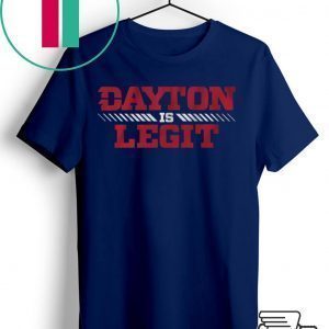 Dayton Is Legit Officially Licensed Tee Shirts