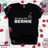 Doctors For Bernie Tee Shirts