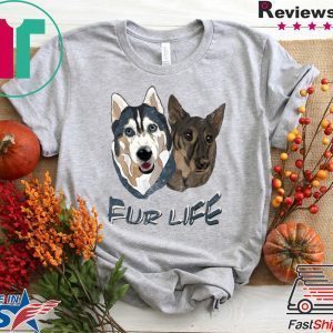 Dogs Fur Life Tee Shirts