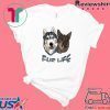 Dogs Fur Life Tee Shirts