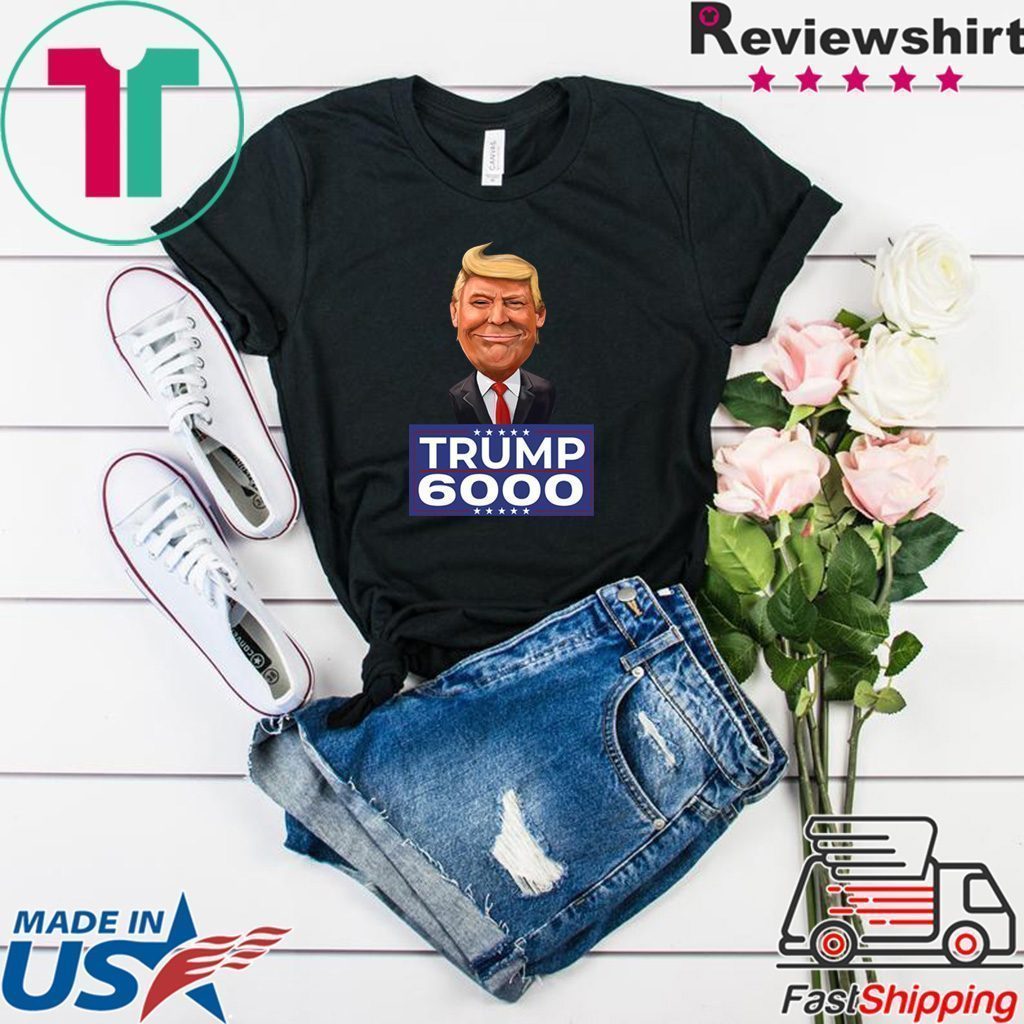 Donald Trump 6000 Republican Conservative Tee Shirts - Teeducks