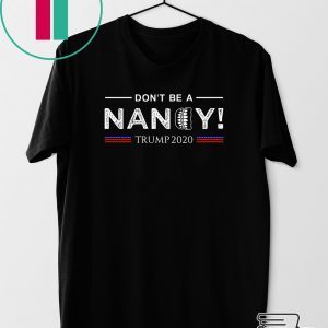 Don't Be A Nancy Pelosi SOTU impeachment Pro Donald Trump 2020 Shirt