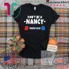 Don’t Be A Nancy Vote Donald Trump 2020 Tee Shirts