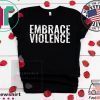 Embrace Violence Merch Tee Shirts