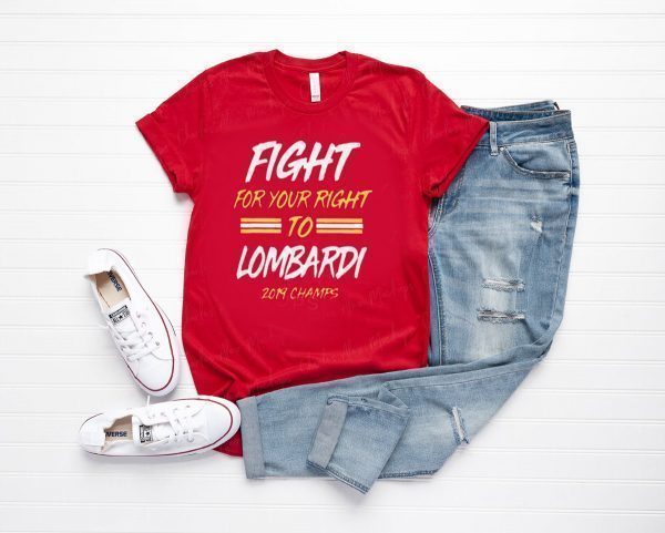 FIGHT FOR YOUR RIGHT TO LOMBARDI SHIRT Kansas City Chiefs Super Bowl LIV Champions Tee Shirts