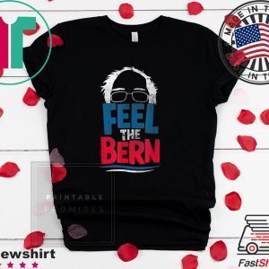 Feel The Bern Bernie Sanders 2020 Bernie Hair Vote President Tee Shirts