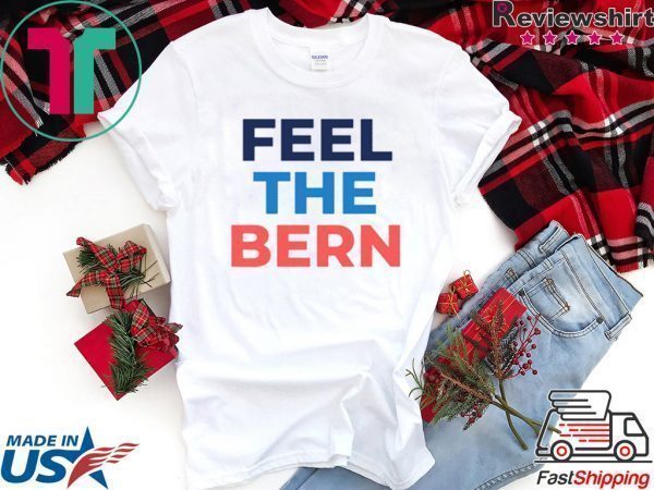 Feel The Bern Bernie Sanders 2020 original T-Shirt