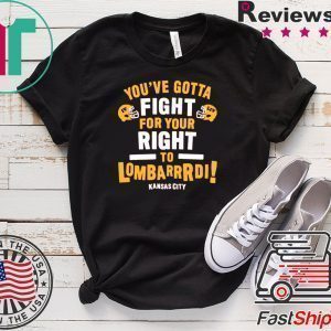 Fight For Your Right to Lombardi KC Football Tee Shirts