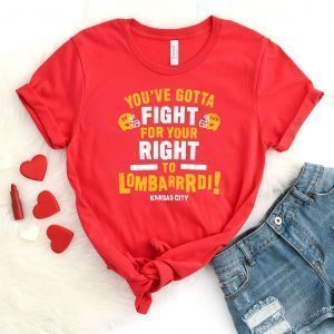 Fight For Your Right to Lombardi KC Football Tee Shirts