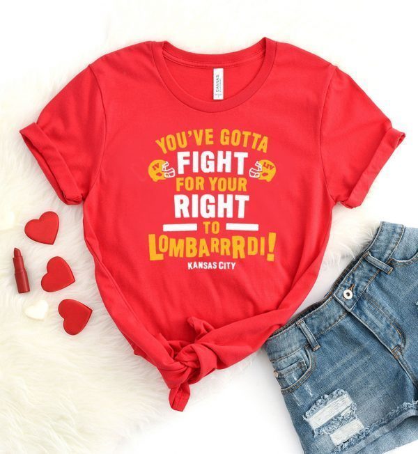 Fight For Your Right to Lombardi KC Football Tee Shirts