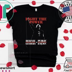 Fight The Power Bernie Sanders Public Enemy Tee Shirts