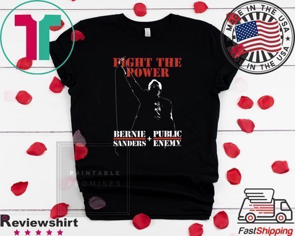 Fight The Power Bernie Sanders Public Enemy Tee Shirts