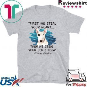 First We Steal Your Heart Then We Steal Your Bed & Sofa Tee Shirts