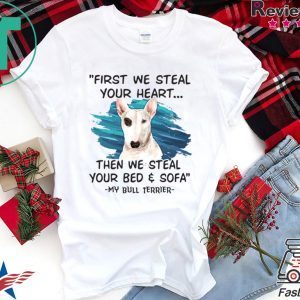 First We Steal Your Heart Then We Steal Your Bed & Sofa Tee Shirts