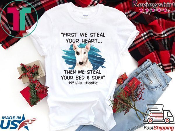 First We Steal Your Heart Then We Steal Your Bed & Sofa Tee Shirts