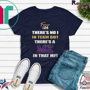 Forever 824 There's No I In Team But There's A Me In That Mf For Tee Shirts