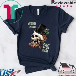 Geltic bad Man Irish To The Bone Tee Shirts