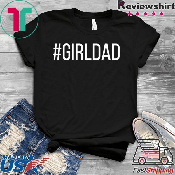 Girl Dad Father of Daughters Printed Graphic Tee Shirts