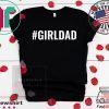 Girl Dad GirlDad Teaching My Girls To Follow Their Dreams Tee Shirts