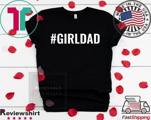 Girl Dad GirlDad Teaching My Girls To Follow Their Dreams Tee Shirts