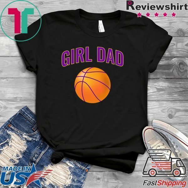 Girl Dad Raising Basketball Players Tee Shirts