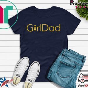 GirlDad Shirt - #GirlDad Tee Shirts