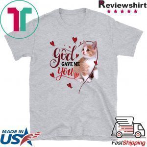 God Gave Me You Cat Tee Shirts