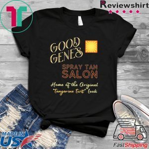 Good Gene’s Spray Tan Salon Home Of The Original Tangerine Twit Look Tee Shirts