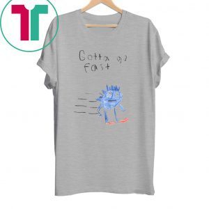 Gotta Go Fast Slim Fit Tee Shirt