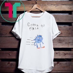 Gotta Go Fast Slim Fit Tee Shirt