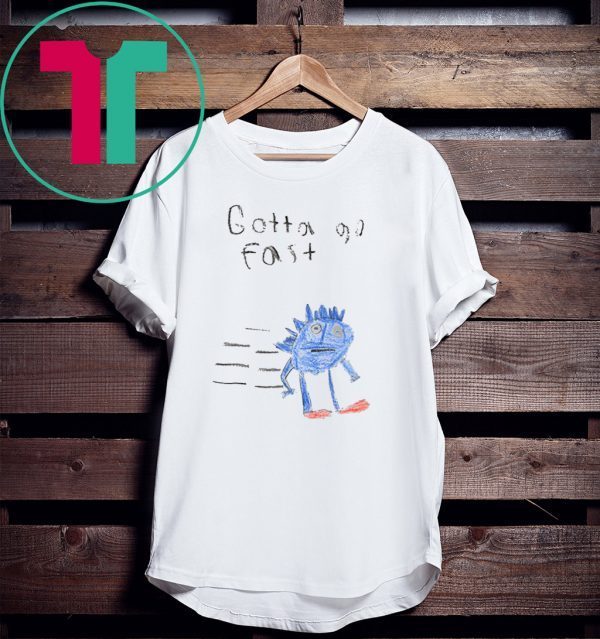 Gotta Go Fast Slim Fit Tee Shirt