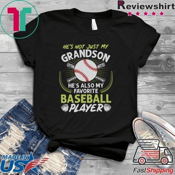 He’s Not Just My Grandson He’s Also My Favorite Baseball Player Tee Shirts