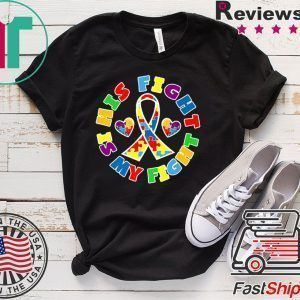 His Fight is My Fight Autistic Autism Awareness Day Tee Shirts