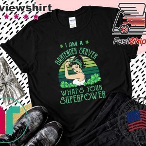 I Am A Bartender Server What’s Your Superpower Tee Shirts