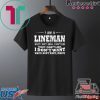 I Am A Lineman What I Don’t Know I Don’t Like What I Don’t Like I Don’t Want What I Don’t Want I Waste Tee Shirts