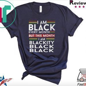 I Am Black Every Month But This Month I'm Blackity Black Tee Shirts